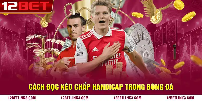 Cách đọc kèo Chấp Handicap trong bóng đá