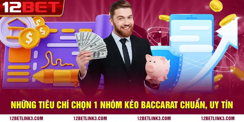 Những tiêu chí chọn 1 nhóm kéo baccarat chuẩn, uy tín