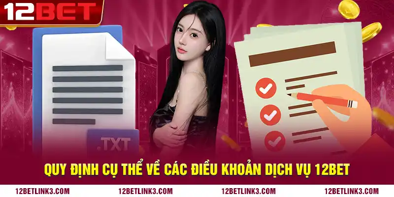 Quy định cụ thể về các điều khoản dịch vụ 12bet